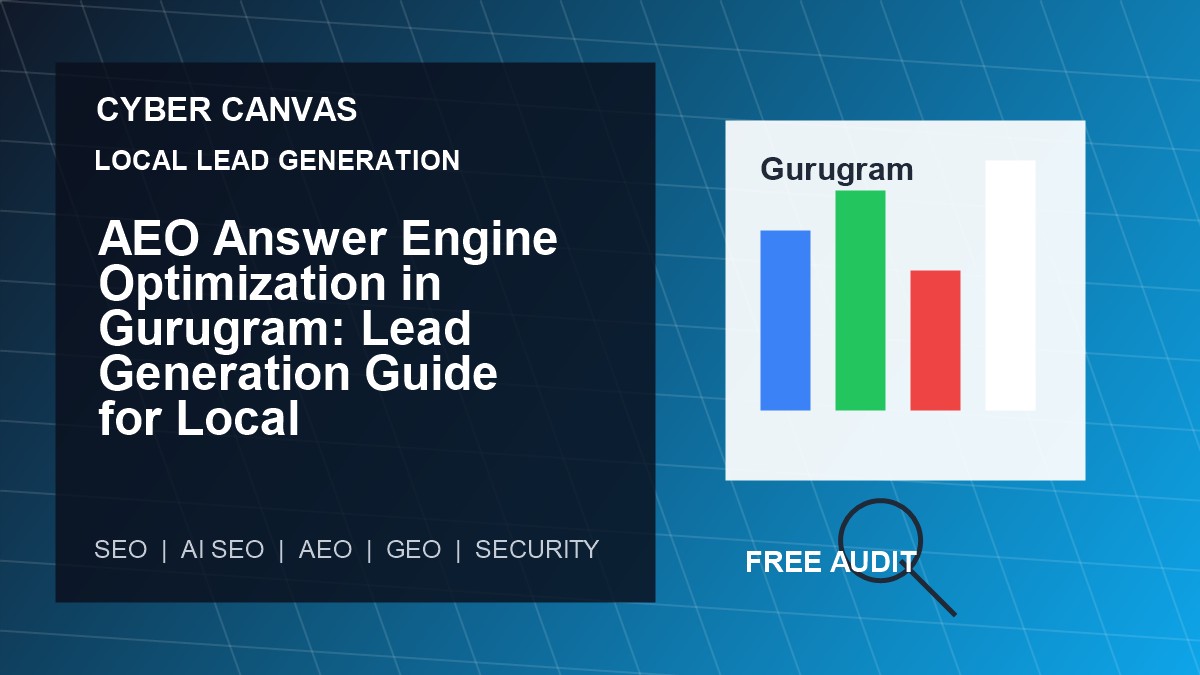 Cyber Canvas blog image   AEO Answer Engine Optimization in Gurugram: Lead Generation Guide for Local Businesses