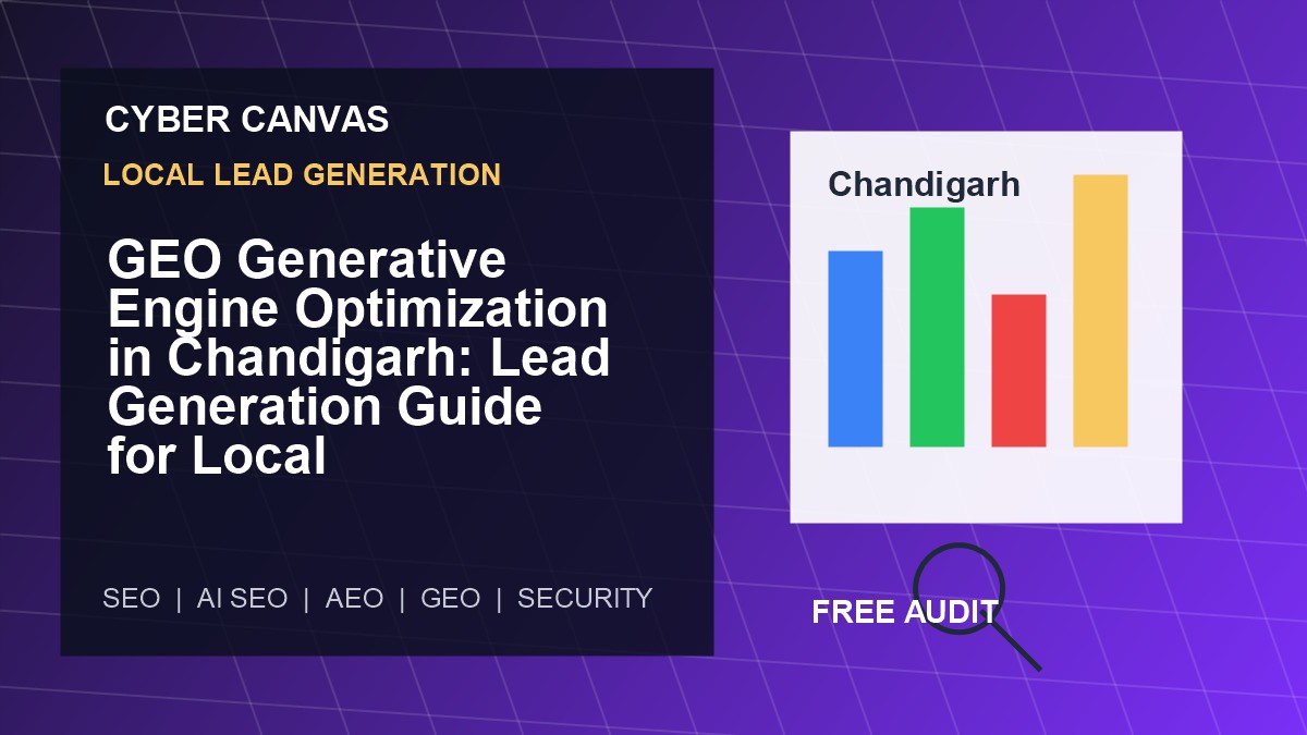 Cyber Canvas blog image   GEO Generative Engine Optimization in Chandigarh: Lead Generation Guide for Local Businesses