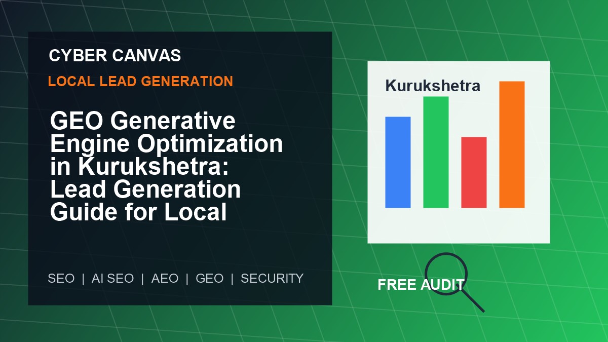 Cyber Canvas blog image   GEO Generative Engine Optimization in Kurukshetra: Lead Generation Guide for Local Businesses