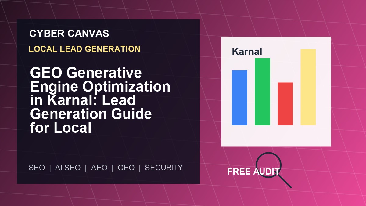 Cyber Canvas blog image   GEO Generative Engine Optimization in Karnal: Lead Generation Guide for Local Businesses