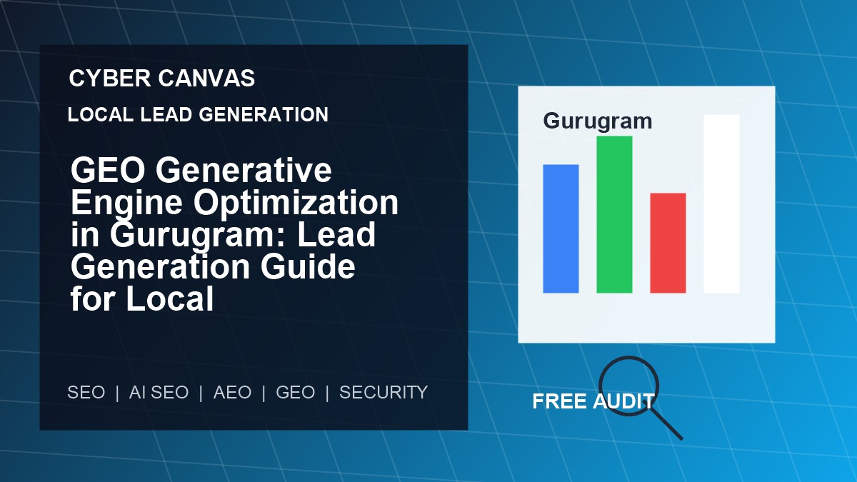 Cyber Canvas blog image   GEO Generative Engine Optimization in Gurugram: Lead Generation Guide for Local Businesses