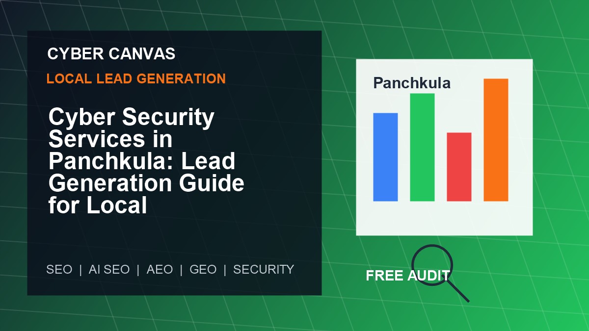 Cyber Canvas blog image Cyber Security Services in Panchkula: Lead Generation Guide for Local Businesses