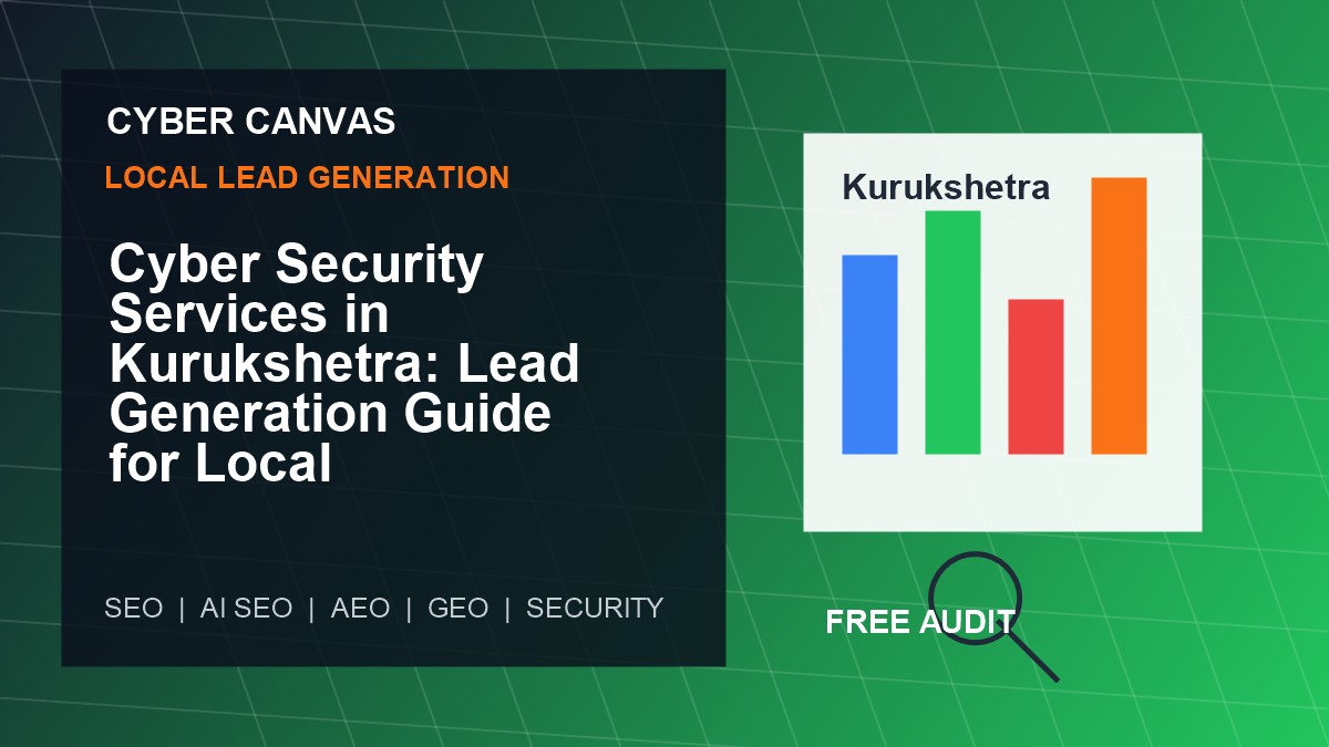 Cyber Canvas blog image   Cyber Security Services in Kurukshetra: Lead Generation Guide for Local Businesses
