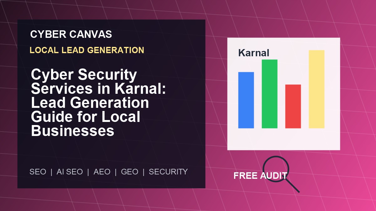 Cyber Canvas blog image Cyber Security Services in Karnal: Lead Generation Guide for Local Businesses