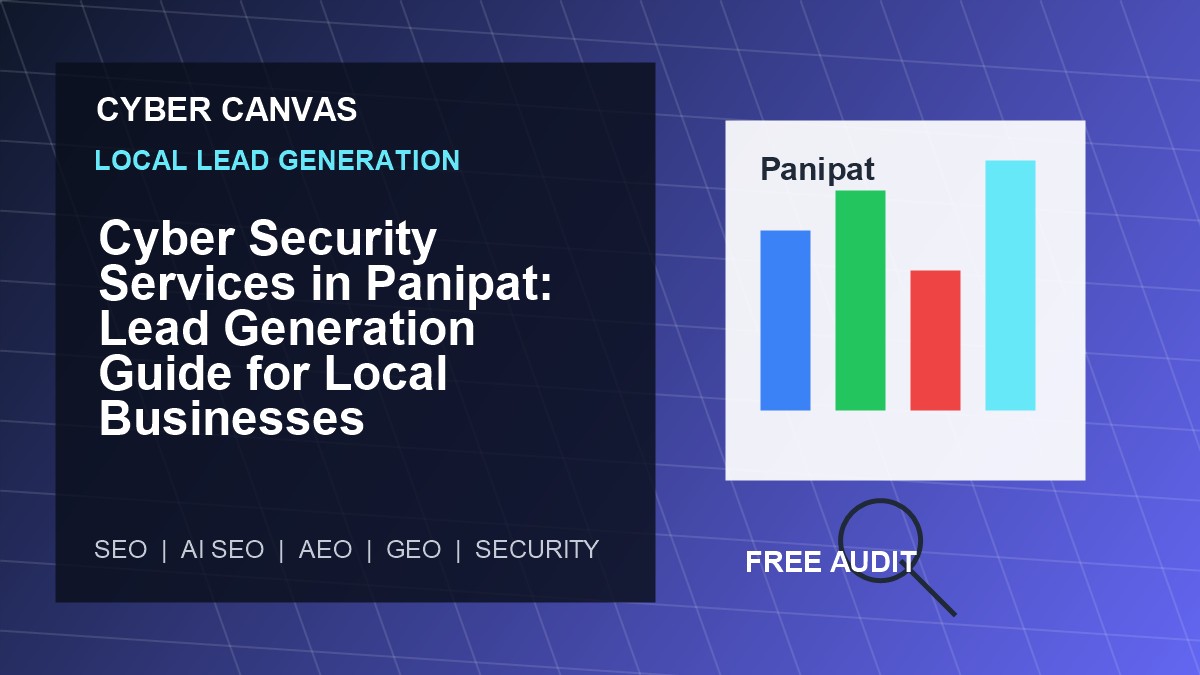 Cyber Canvas blog image Cyber Security Services in Panipat: Lead Generation Guide for Local Businesses