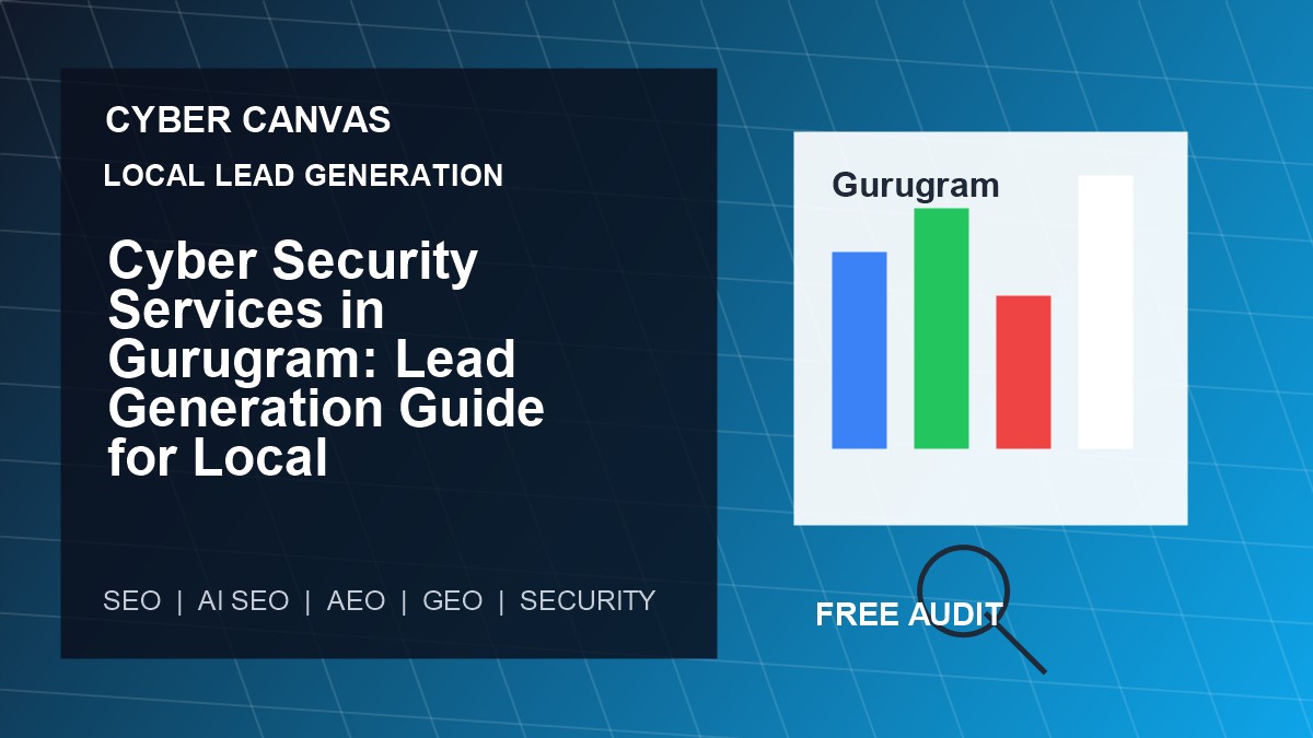 Cyber Canvas blog image Cyber Security Services in Gurugram: Lead Generation Guide for Local Businesses