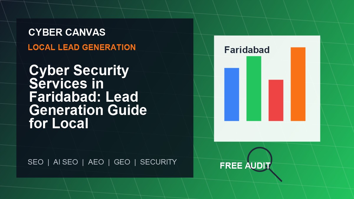 Cyber Canvas blog image   Cyber Security Services in Faridabad: Lead Generation Guide for Local Businesses