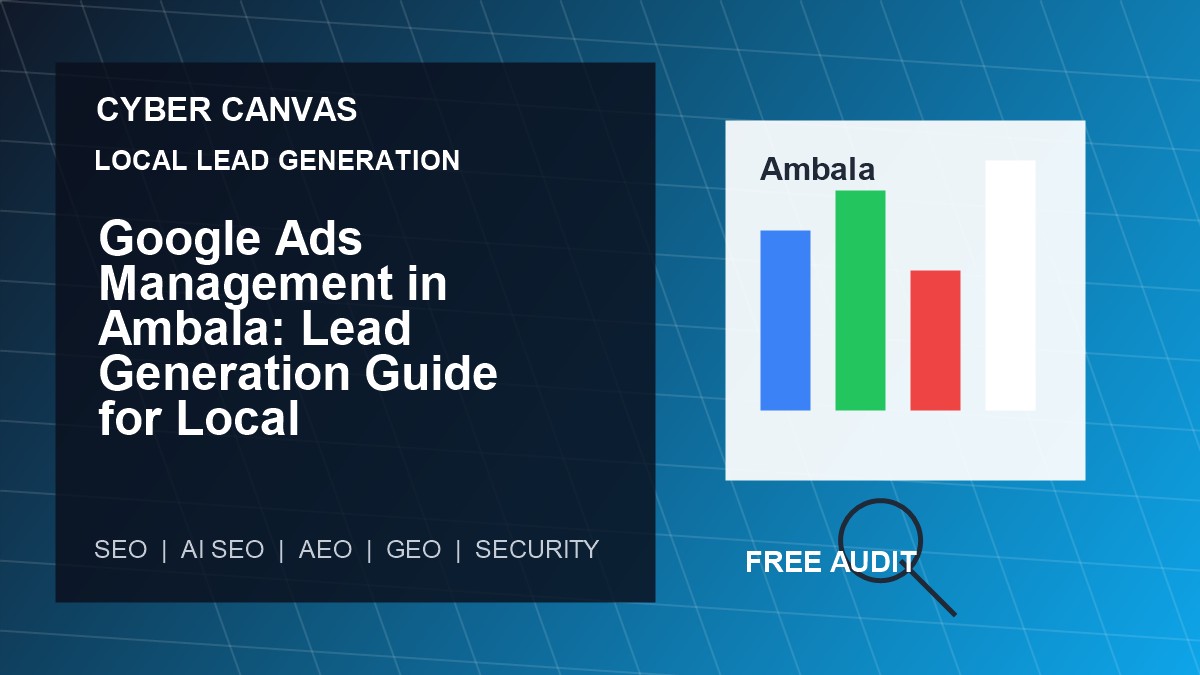Cyber Canvas blog image   Google Ads Management in Ambala: Lead Generation Guide for Local Businesses