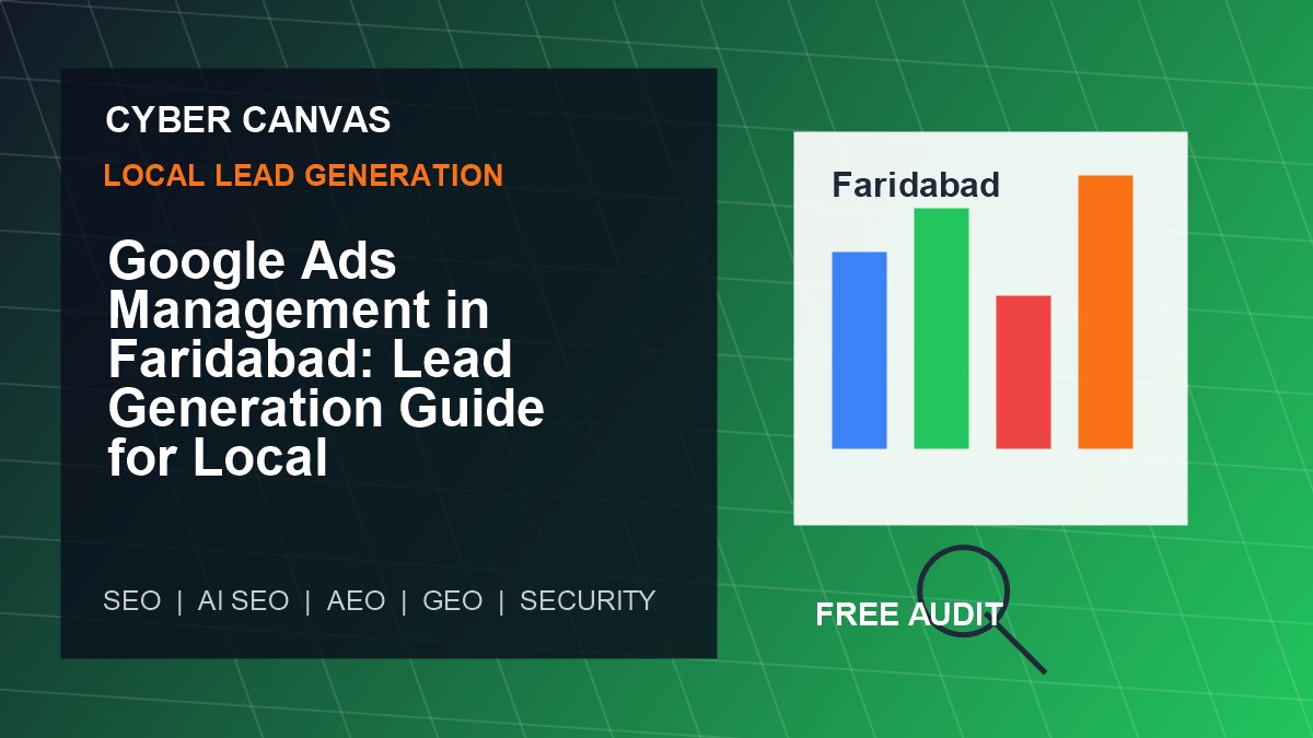 Cyber Canvas blog image   Google Ads Management in Faridabad: Lead Generation Guide for Local Businesses
