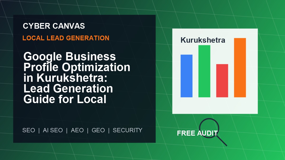 Cyber Canvas blog image Google Business Profile Optimization in Kurukshetra: Lead Generation Guide for Local Businesses