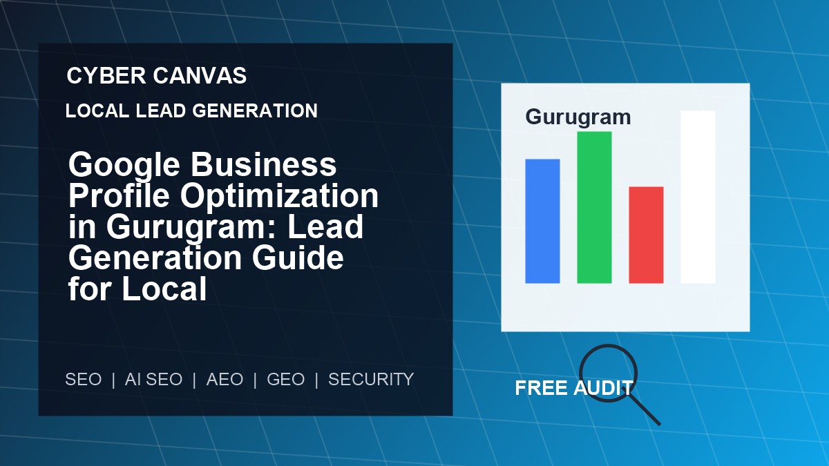 Cyber Canvas blog image   Google Business Profile Optimization in Gurugram: Lead Generation Guide for Local Businesses